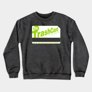 Trash Card (GREEN) Crewneck Sweatshirt